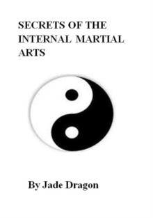 Secrets of the Internal Martial Arts