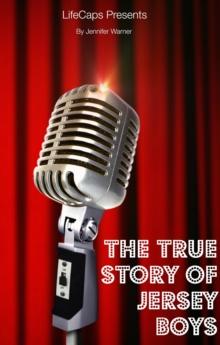 True Story of the Jersey Boys: The Story Behind Frankie Valli and The Four Seasons