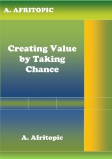 Creating Value by Taking Chance