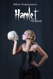 Hamlet: The Novel (Shakespeare's Classic Play Retold As a Novel)