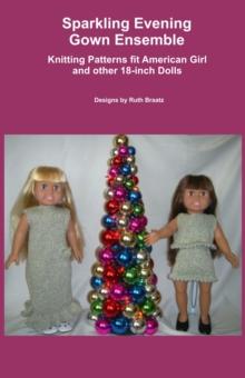 Sparkling Evening Gown Ensemble, Knitting Patterns fit American Girl and other 18-Inch Dolls