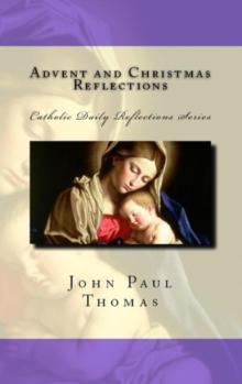 Advent and Christmas Reflections: Catholic Daily Reflections Series