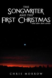 Songwriter And The First Christmas And Other Short Stories