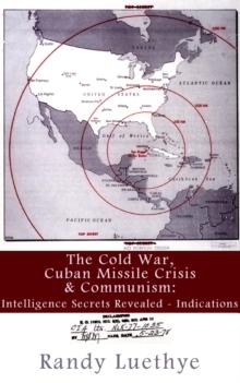 Cold War, Cuban Missile Crisis & Communism: Intelligence Secrets Revealed - Indications