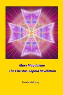 Mary Magdalene: The Christos-Sophia Revelation