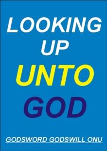 Looking Up Unto God!