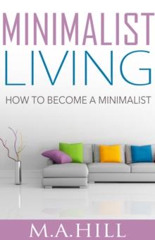 "Minimalist Living: How to Become a Minimalist"