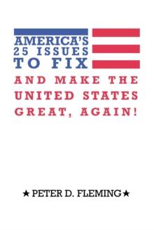 America's 25 Issues To Fix And Make The United States Great, Again!