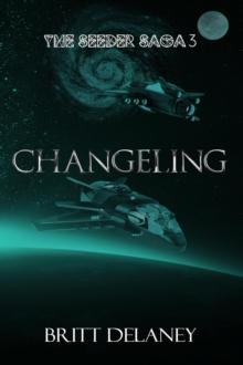 Changeling: Book Three Of The Seeder Saga