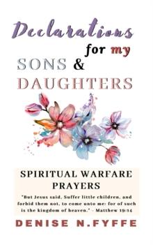 Declarations for My Sons & Daughters