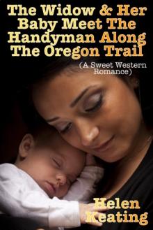 Widow & Her Baby Meet The Handyman Along The Oregon Trail (A Sweet Western Romance)