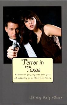 Terror in Texas Subtitle- A Mexican gang inflicts fear, pain, and suffering on an American family