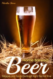 Home Brewed Beer Recipes and Tips to Getting It Right the First Time