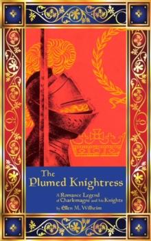 Plumed Knightress: A Romance Legend of Charlemagne and His Knights