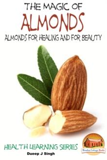 Magic of Almonds: Almonds for healing And for Beauty