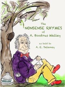 Nonsense Rhymes of A. Bootrus Walley