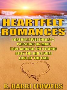 Heartfelt Romances Bundle: Forever Sweethearts\Passions on Maui\Love Aboard the Titanic\Billy the Kid's Wife\Love at the Fair