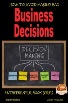 How to Avoid Making Bad Business Decisions