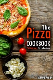 Pizza Cookbook: 25 Delicious Pizza Recipes