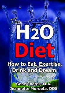 H2O Diet Book: How to Eat, Exercise, Drink and Dream (The Water Diet Book 1)