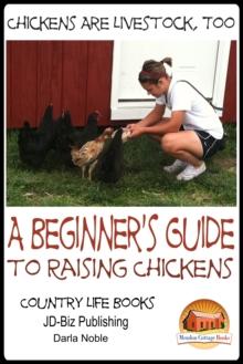 Chickens Are Livestock, Too: A beginner's guide to raising chickens