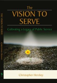 Vision to Serve: Cultivating A Legacy of Public Service