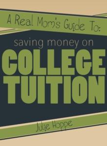 Real Mom's Guide To Saving Money on College Tuition