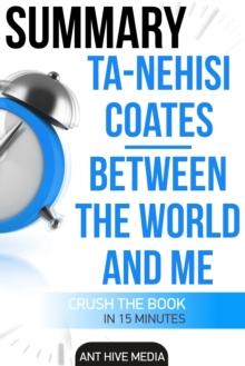 Ta-Nehisi Coates' Between The World And Me Summary