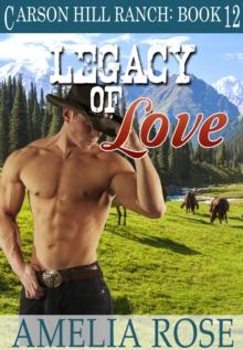 Legacy of Love (Carson Hill Ranch: Book 12)