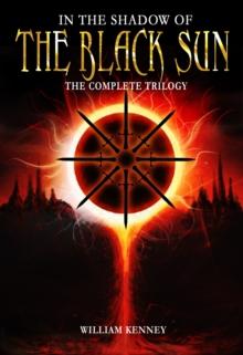 In the Shadow of the Black Sun: The Complete Trilogy : In the Shadow of the Black Sun, #5