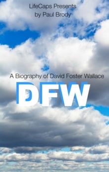 DFW: A Biography of David Foster Wallace