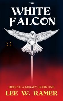 White Falcon: Heir to a Legacy: Book One