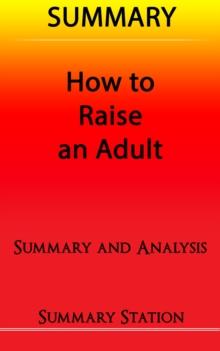 How to Raise an Adult | Summary