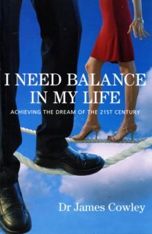 I Need Balance In My Life. The Dream Of The 21st Century