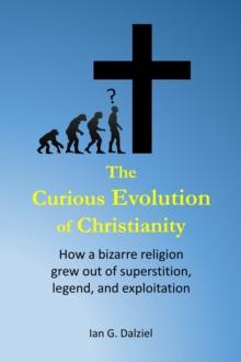 Curious Evolution Of Christianity