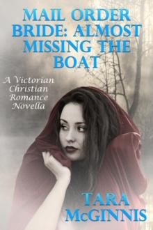 Mail Order Bride: Almost Missing The Boat (A Victorian Christian Romance)