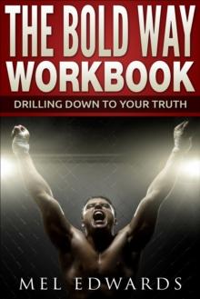 Bold Way Workbook: Drilling Down to Your Truth