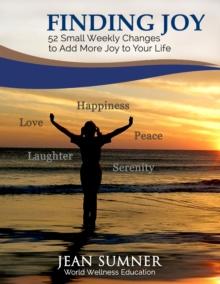 Finding Joy: 52 Small Weekly Changes to Add More Joy to Your Life