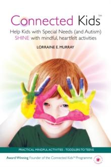 Connected Kids - Help Kids with Special Needs (and Autism) Shine with Mindful, Heartfelt Activities