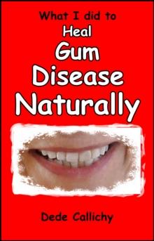 What I did to Heal Gum Disease Naturally