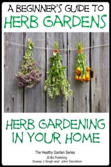 Beginners Guide to Herb Gardens: Herb Gardening in Your Home