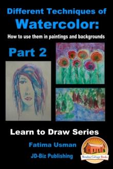 Different Techniques of Watercolor: How to use them in paintings and backgrounds Part 2