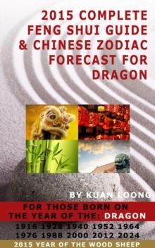 2015 Complete Feng Shui Guide & Chinese Zodiac Forecast for Dragon