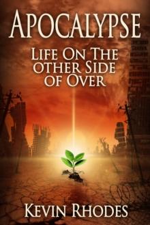 Apocalypse: Life On The Other Side of Over