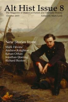 Alt Hist Issue 8: The Magazine of Historical Fiction and Alternate History