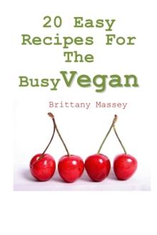 20 Easy Recipes For The Busy Vegan