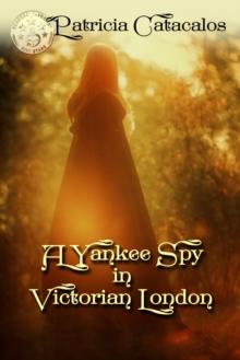 Yankee Spy in Victorian London (Book 2 - Spy Series)