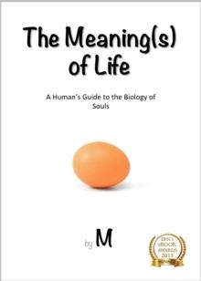 Meaning(s) of Life: A Human's Guide to the Biology of Souls