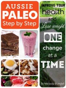 Aussie Paleo Step by Step: Improve Your Health and Lose Weight One Change at a Time