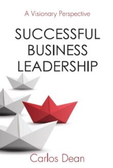 Successful Business Leadership: A Visionary Perspective